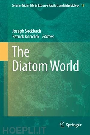 seckbach joseph (curatore); kociolek patrick (curatore) - the diatom world