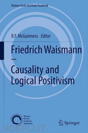 mcguinness b.f. (curatore) - friedrich waismann - causality and logical positivism