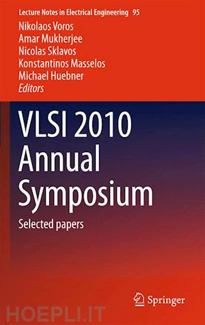 voros nikolaos (curatore); mukherjee amar (curatore); sklavos nicolas (curatore); masselos konstantinos (curatore); huebner michael (curatore) - vlsi 2010 annual symposium