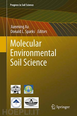 xu jianming (curatore); sparks donald l. (curatore) - molecular environmental soil science