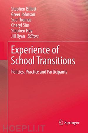 billett stephen (curatore); johnson greer (curatore); thomas sue (curatore); sim cheryl (curatore); hay stephen (curatore); ryan jill (curatore) - experience of school transitions