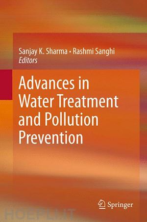 sharma sanjay k. (curatore); sanghi rashmi (curatore) - advances in water treatment and pollution prevention