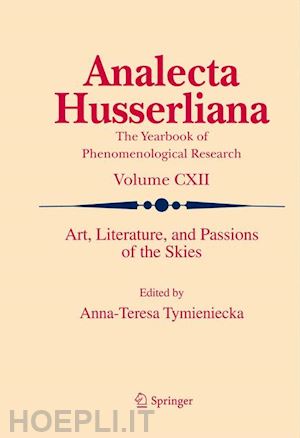 tymieniecka anna teresa (curatore) - art, literature, and passions of the skies