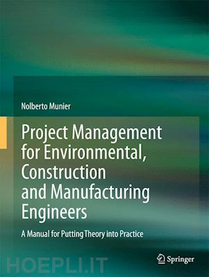 munier nolberto - project management for environmental, construction and manufacturing engineers
