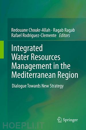 choukr-allah redouane (curatore); ragab ragab (curatore); rodriguez-clemente rafael (curatore) - integrated water resources management in the mediterranean region