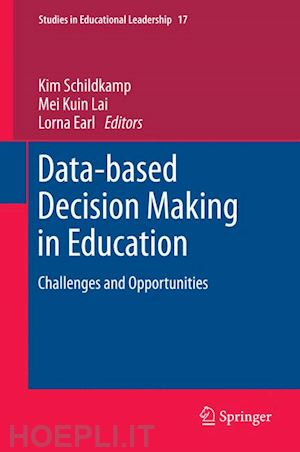 schildkamp kim (curatore); lai mei kuin (curatore); earl lorna (curatore) - data-based decision making in education