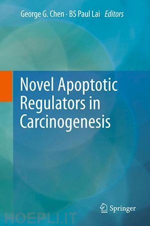 chen george g. (curatore); lai paul b.s. (curatore) - novel apoptotic regulators in carcinogenesis