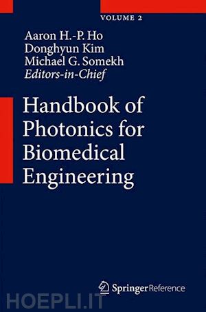 ho aaron ho-pui (curatore); kim donghyun (curatore); somekh michael g. (curatore) - handbook of photonics for biomedical engineering