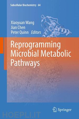 wang xiaoyuan (curatore); chen jian (curatore); quinn peter (curatore) - reprogramming microbial metabolic pathways