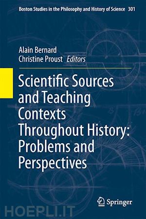 bernard alain (curatore); proust christine (curatore) - scientific sources and teaching contexts throughout history: problems and perspectives