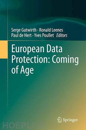 gutwirth serge (curatore); leenes ronald (curatore); de hert paul (curatore); poullet yves (curatore) - european data protection: coming of age