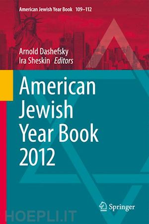 dashefsky arnold (curatore); sheskin ira (curatore) - american jewish year book 2012