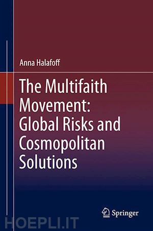 halafoff anna - the multifaith movement: global risks and cosmopolitan solutions