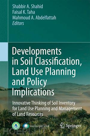 shahid shabbir a. (curatore); taha faisal k. (curatore); abdelfattah mahmoud a. (curatore) - developments in soil classification, land use planning and policy implications