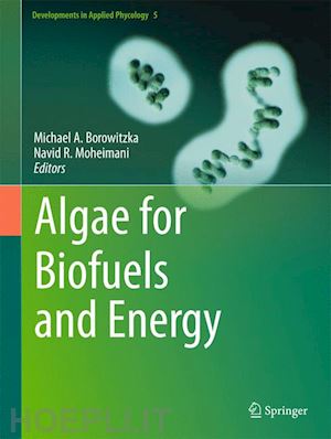 borowitzka michael a. (curatore); moheimani navid r. (curatore) - algae for biofuels and energy