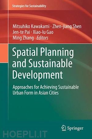 kawakami mitsuhiko (curatore); shen zhen-jiang (curatore); pai jen-te (curatore); gao xiao-lu (curatore); zhang ming (curatore) - spatial planning and sustainable development