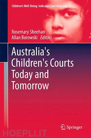 sheehan rosemary (curatore); borowski allan (curatore) - australia's children's courts today and tomorrow