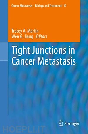 martin tracey a. (curatore); jiang wen g. (curatore) - tight junctions in cancer metastasis