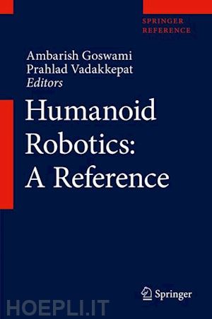 goswami ambarish (curatore); vadakkepat prahlad (curatore) - humanoid robotics: a reference