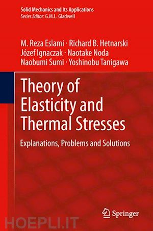 eslami m. reza; hetnarski richard b.; ignaczak józef; noda naotake; sumi naobumi; tanigawa yoshinobu - theory of elasticity and thermal stresses