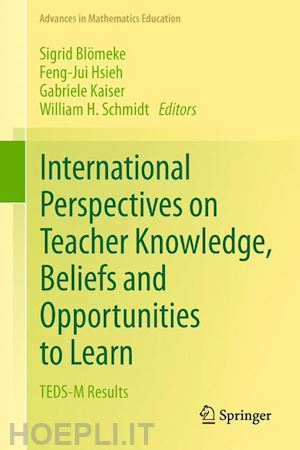 blömeke sigrid (curatore); hsieh feng-jui (curatore); kaiser gabriele (curatore); schmidt william h. (curatore) - international perspectives on teacher knowledge, beliefs and opportunities to learn