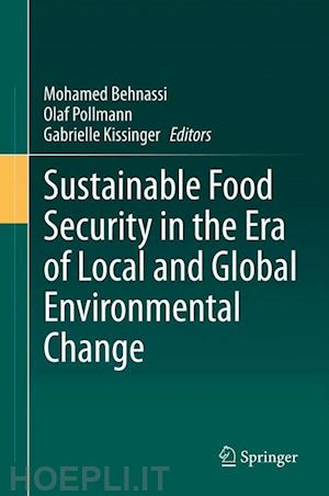 behnassi mohamed (curatore); pollmann olaf (curatore); kissinger gabrielle (curatore) - sustainable food security in the era of local and global environmental change