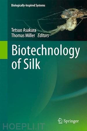 asakura tetsuo (curatore); miller thomas (curatore) - biotechnology of silk