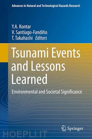 kontar y.a. (curatore); santiago-fandiño v. (curatore); takahashi t. (curatore) - tsunami events and lessons learned
