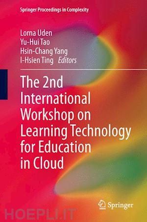 uden lorna (curatore); tao yu-hui (curatore); yang hsin-chang (curatore); ting i-hsien (curatore) - the 2nd international workshop on learning technology for education in cloud