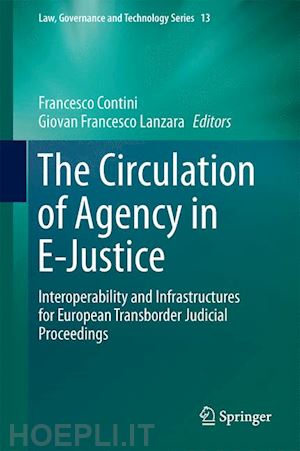 contini francesco (curatore); lanzara giovan francesco (curatore) - the circulation of agency in e-justice