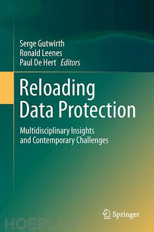 gutwirth serge (curatore); leenes ronald (curatore); de hert paul (curatore) - reloading data protection