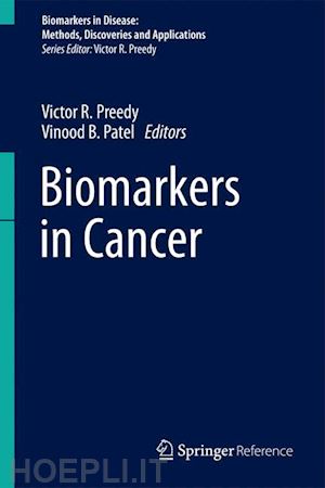 preedy victor r. (curatore); patel vinood b. (curatore) - biomarkers in cancer