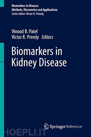 patel vinood b. (curatore); preedy victor r. (curatore) - biomarkers in kidney disease