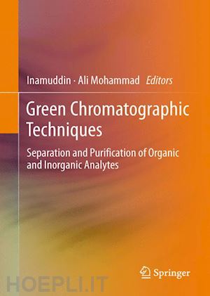 inamuddin dr. (curatore); mohammad ali (curatore) - green chromatographic techniques