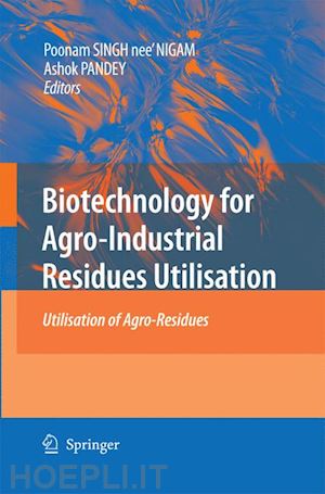 singh-nee nigam poonam (curatore); pandey ashok (curatore) - biotechnology for agro-industrial residues utilisation