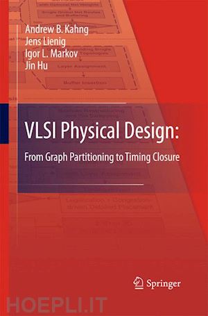 kahng andrew b.; lienig jens; markov igor l.; hu jin - vlsi physical design: from graph partitioning to timing closure