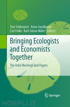 söderqvist tore (curatore); sundbaum anna (curatore); folke carl (curatore); mäler karl-göran (curatore) - bringing ecologists and economists together