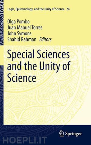 pombo olga (curatore); torres juan manuel (curatore); symons john (curatore); rahman shahid (curatore) - special sciences and the unity of science