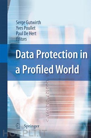 gutwirth serge (curatore); poullet yves (curatore); de hert paul (curatore) - data protection in a profiled world