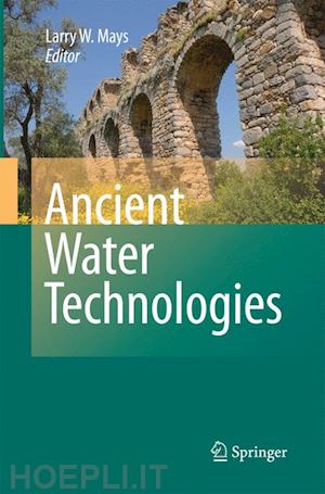 mays l. (curatore) - ancient water technologies