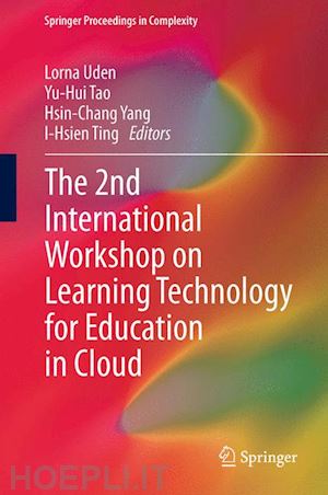 uden lorna (curatore); tao yu-hui (curatore); yang hsin-chang (curatore); ting i-hsien (curatore) - the 2nd international workshop on learning technology for education in cloud