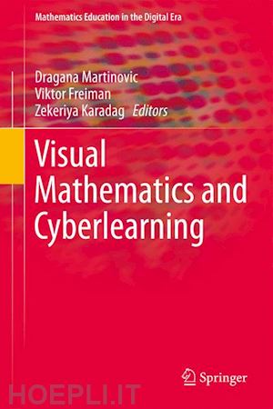 martinovic dragana (curatore); freiman viktor (curatore); karadag zekeriya (curatore) - visual mathematics and cyberlearning