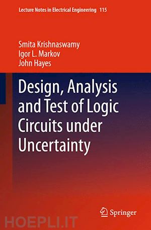 krishnaswamy smita; markov igor l.; hayes john p. - design, analysis and test of logic circuits under uncertainty