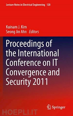 kim kuinam j. (curatore); ahn seong jin (curatore) - proceedings of the international conference on it convergence and security 2011