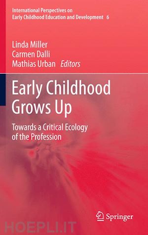 miller linda (curatore); dalli carmen (curatore); urban mathias (curatore) - early childhood grows up