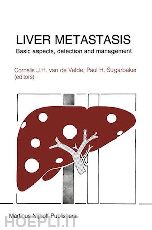 van de velde cornelis (curatore); sugarbaker paul h. (curatore) - liver metastasis