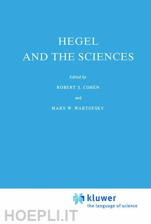 cohen robert s. (curatore); wartofsky marx w. (curatore) - hegel and the sciences