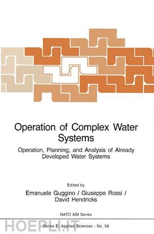 guggino e. (curatore); rossi giuseppe (curatore); hendricks d. (curatore) - operation of complex water systems
