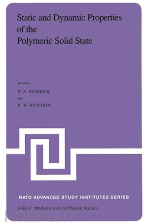 pethrick r.a. (curatore); richards r.w. (curatore) - static and dynamic properties of the polymeric solid state