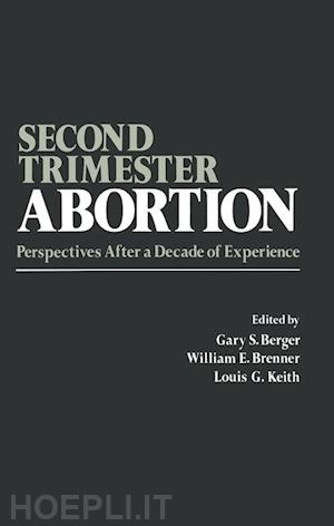berger g. (curatore); brenner w.e. (curatore); keith l.g. (curatore) - second-trimester abortion